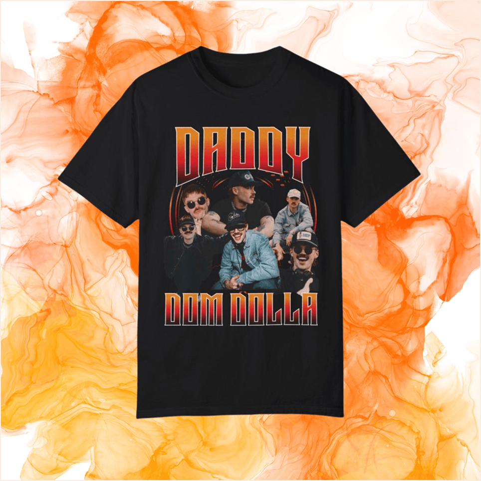 Daddy Dom Dolla T-Shirt Dom Dolla Merch Father's Day Gifts For Husband Gifts For Besties