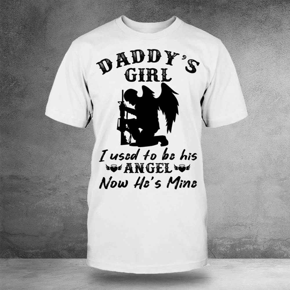 Daddy's Girl I Used To Be His Angel Now Hes Mine Shirt Memorial Gifts