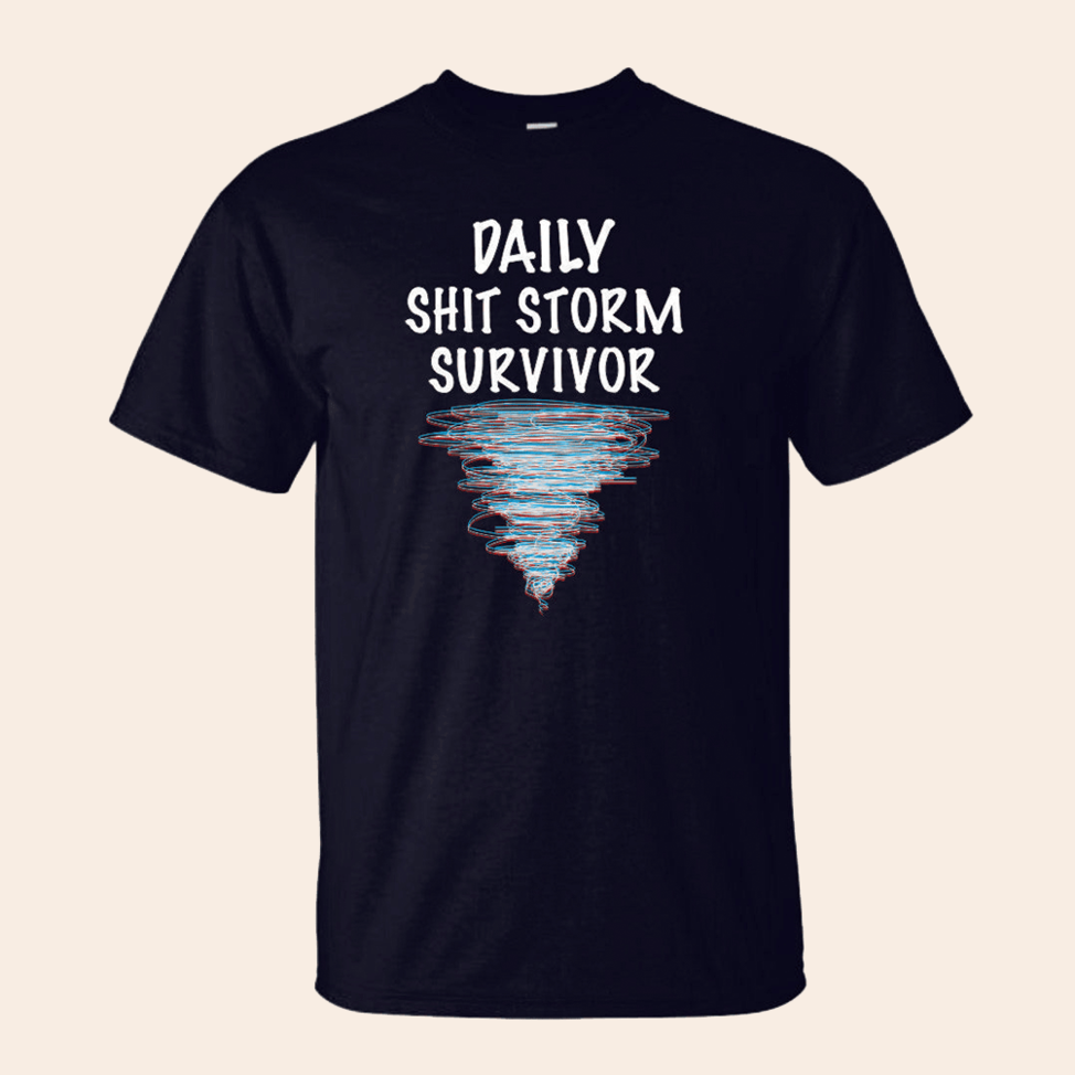 Daily Shit Storm Surviver T-Shirt Quinn Pratt Merch Gifts For Fans Unique Gifts For Southern Men