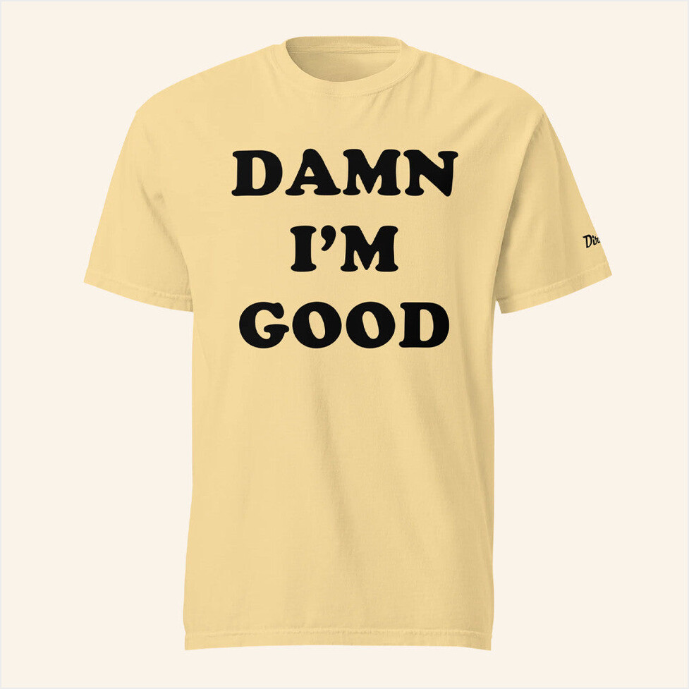 Damn I'm Good T-Shirt Dirty Mo Media Merch Unique Birthday Gifts For Husband Gifts For BFF