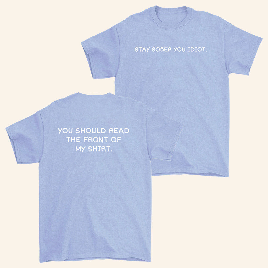 D'Aydrian Harding Merch Stay Sober You Idiot T-Shirt Stay Sober Merch Gifts For Friends