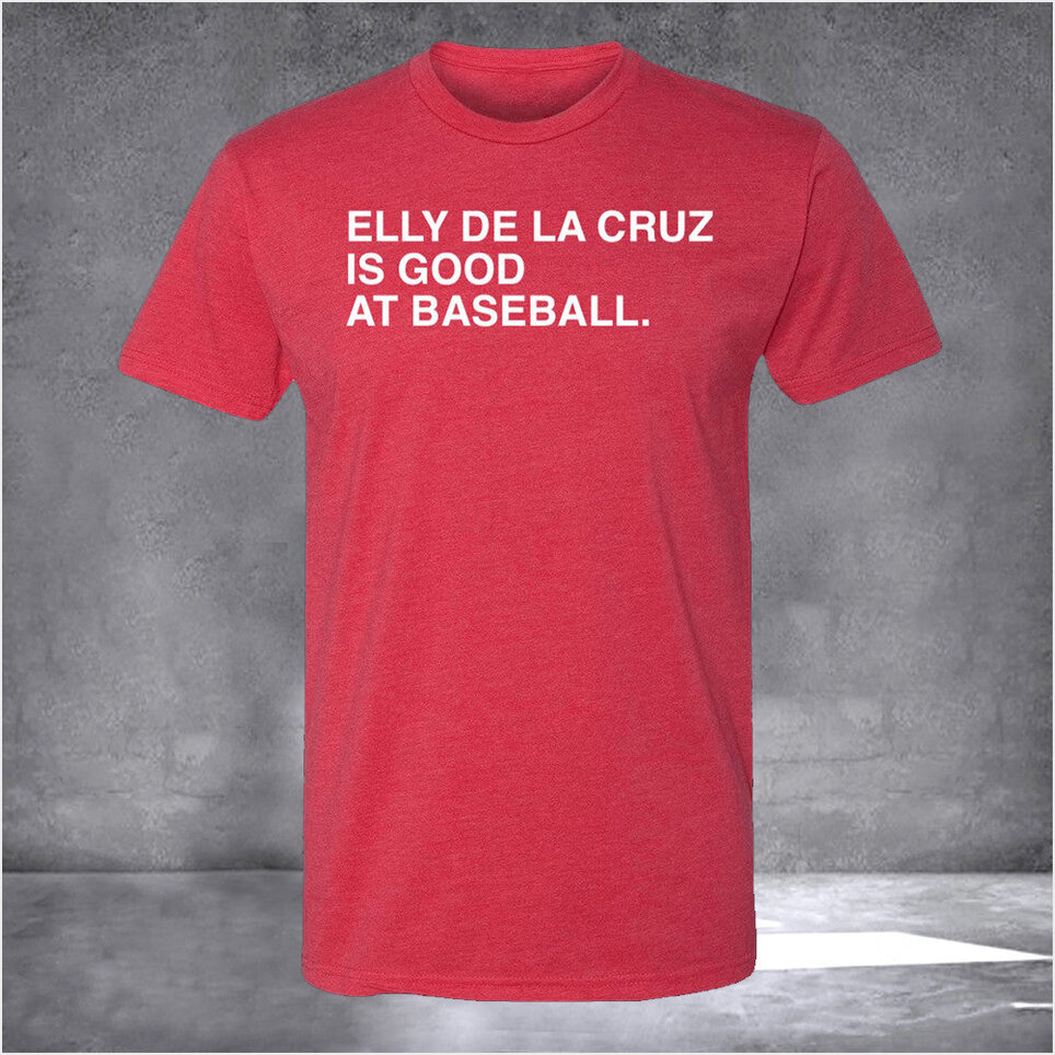 De La Cruz Shirt Elly De La Cruz Is Good At Baseball T-Shirt Birthday Gifts For Friends