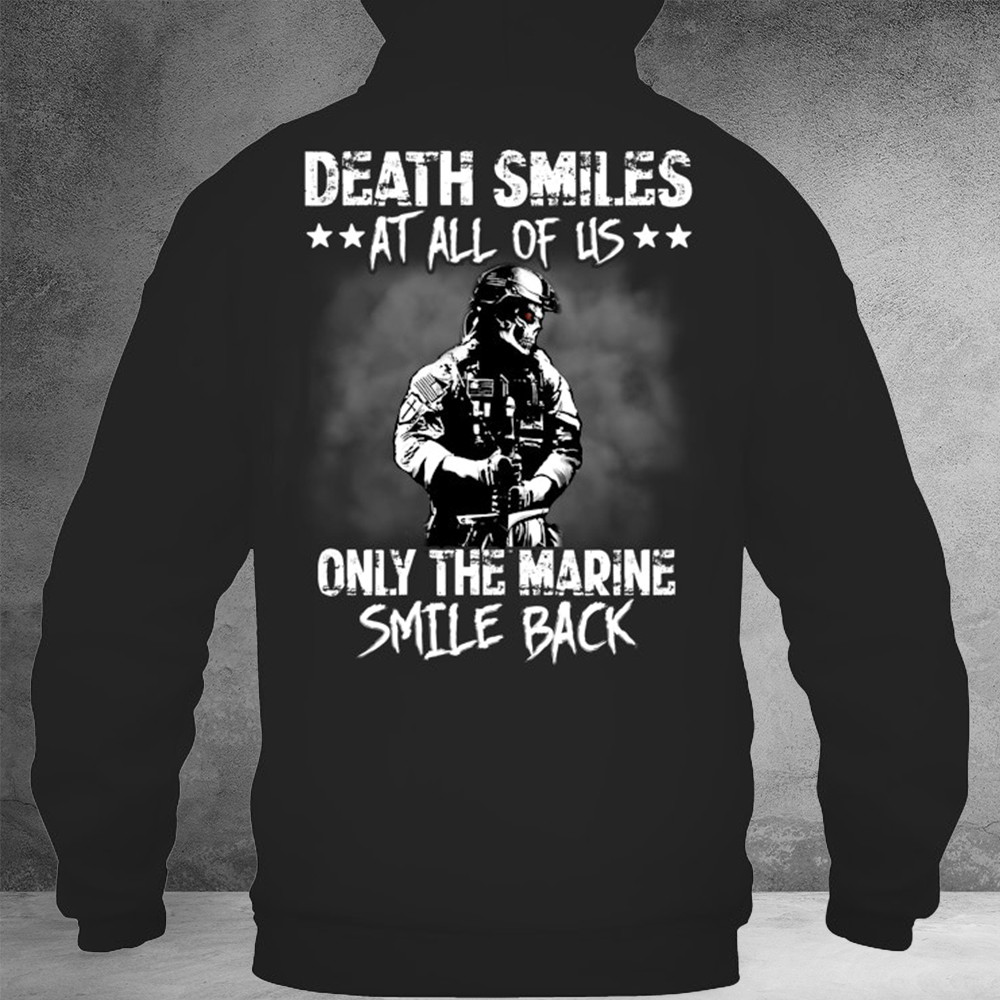 Death Smiles At All Of Us Only The Marine Smile Back Hoodie Marine Veterans Gifts