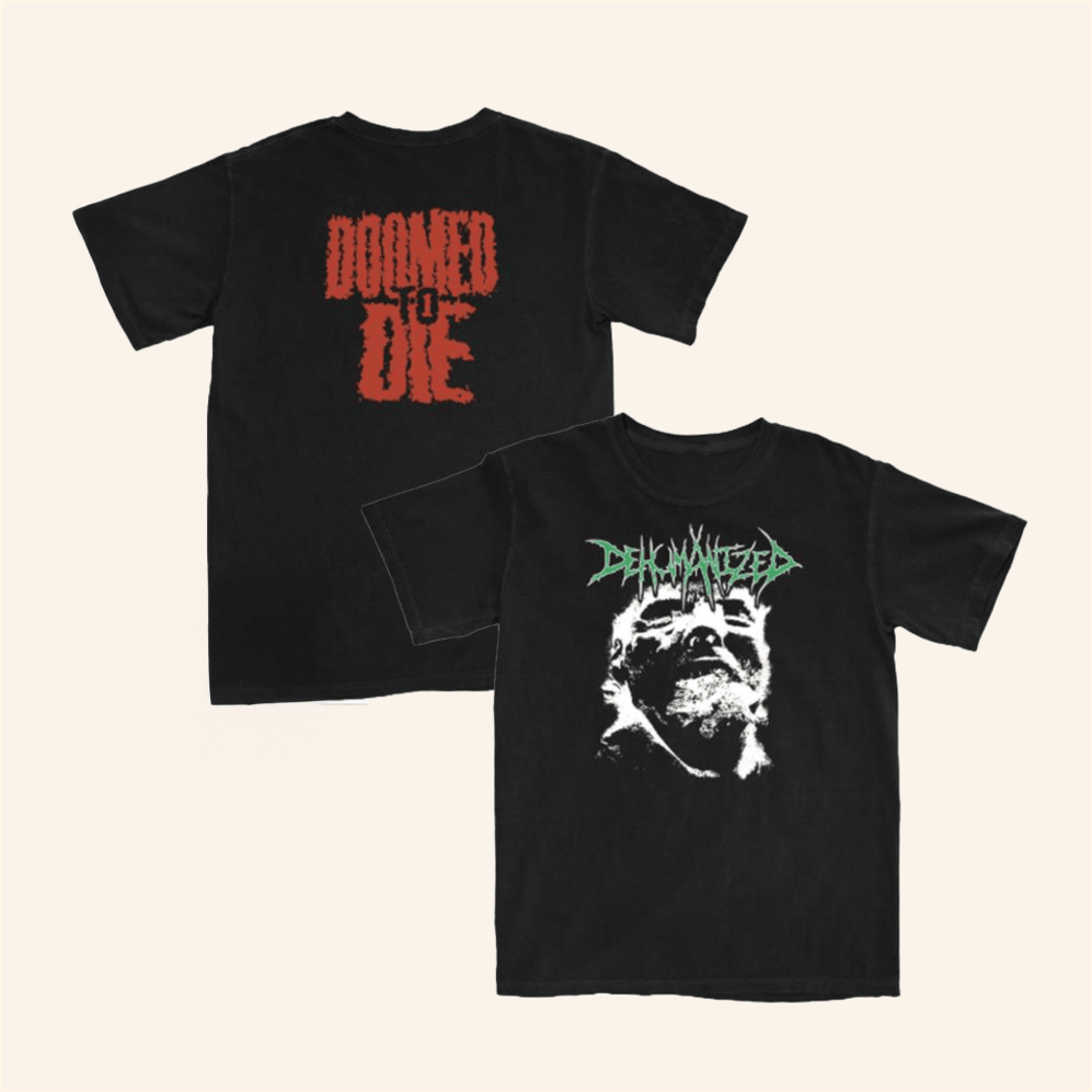 Dehumanized Doomed To Die Shirt Bleeding Profusely Merch Best Birthday Gifts For BFF
