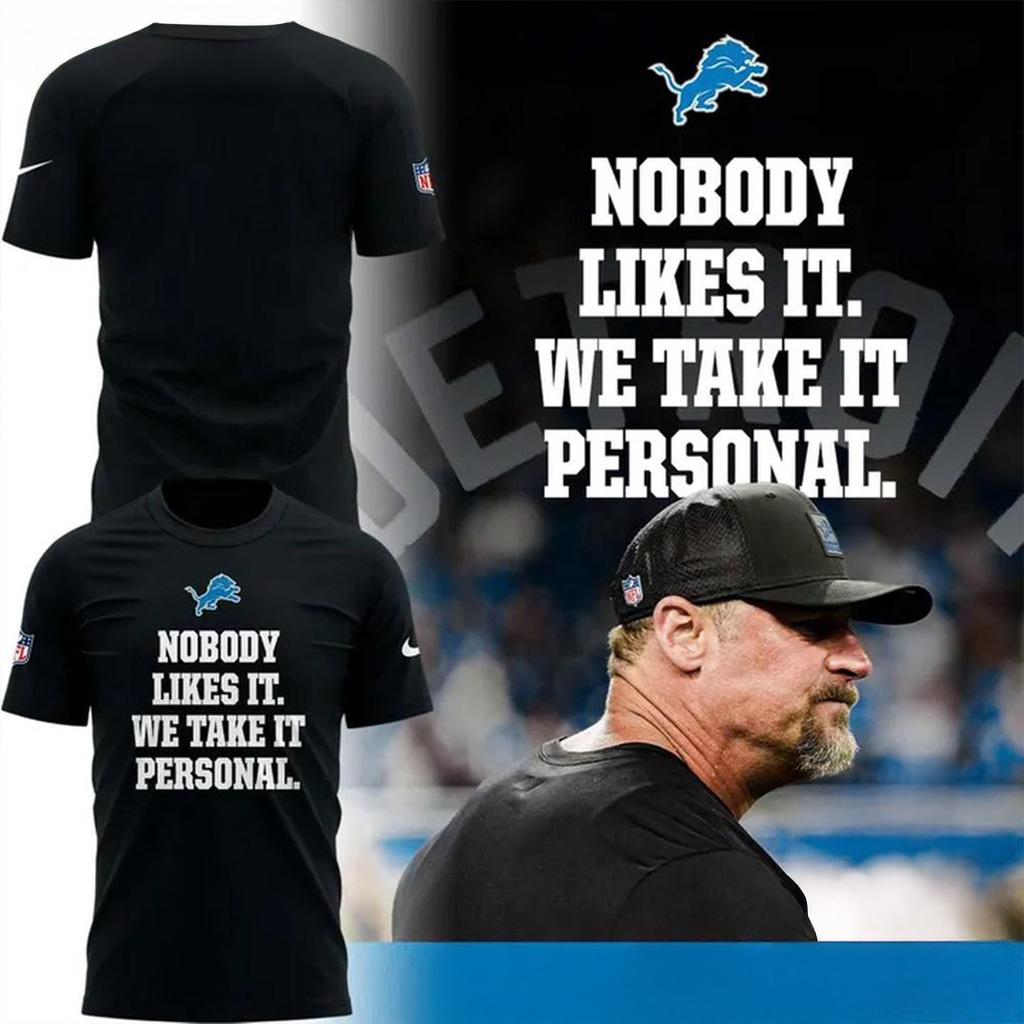 Detroit Lions X Dan Campbell Nobody Likes It We Take It Personal Shirt Detroit Lions Merch