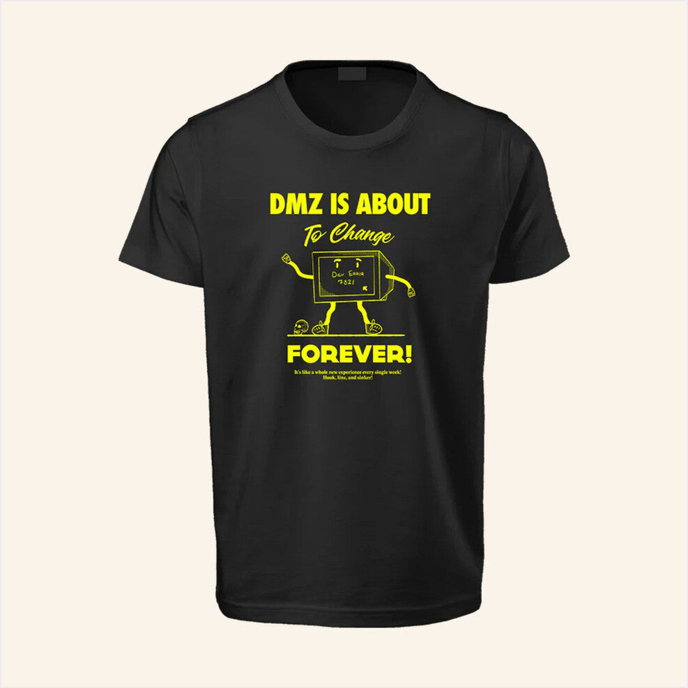 Dmz Is Gonna Change Forever T-Shirt Dkdynamite Merch Birthday Gifts For Friends