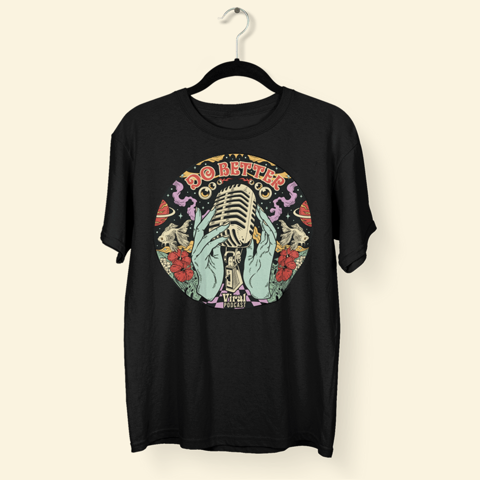 Do Better T-Shirt Viral Podcast Merch First Time Mothers Day Gifts Father's Day Gifts For Him