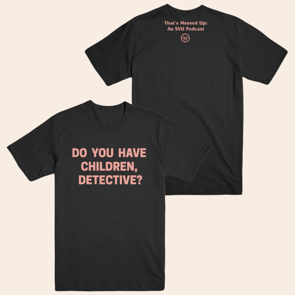 Do You Have Children Detective T-Shirt My Favorite Murder Merch MFM Merch Father's Day Present