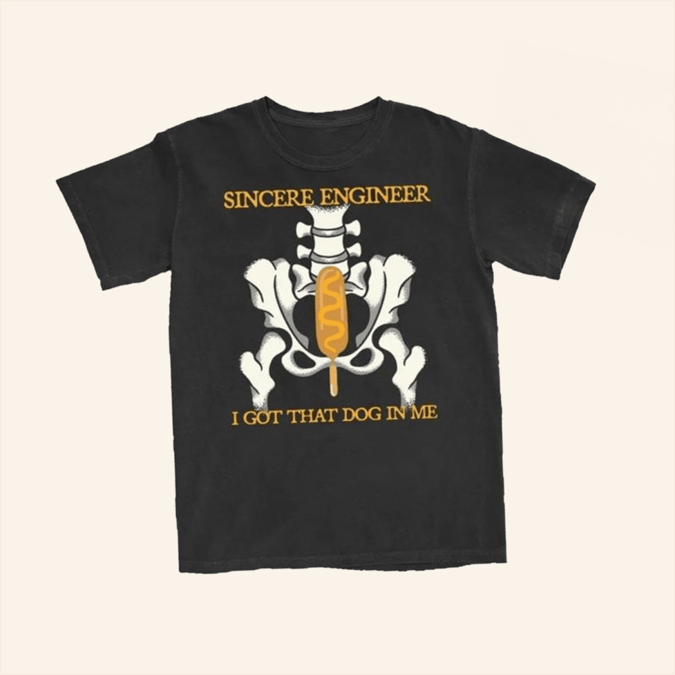 Dog In Me Shirt Sincere Engineer Merch Birthday Gifts For BFF Christmas Presents