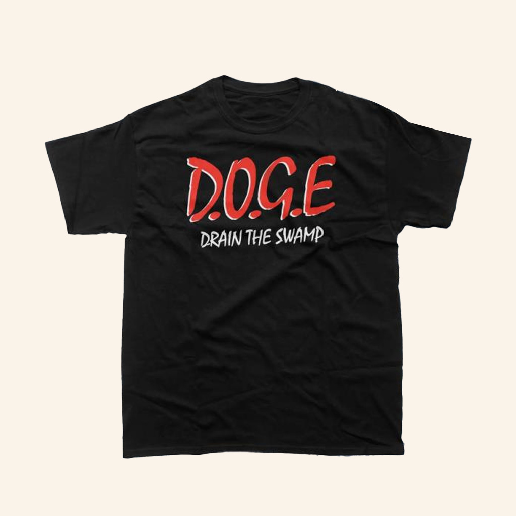 DOGE Gov Merch Drain The Swamp Shirt Gifts For Father