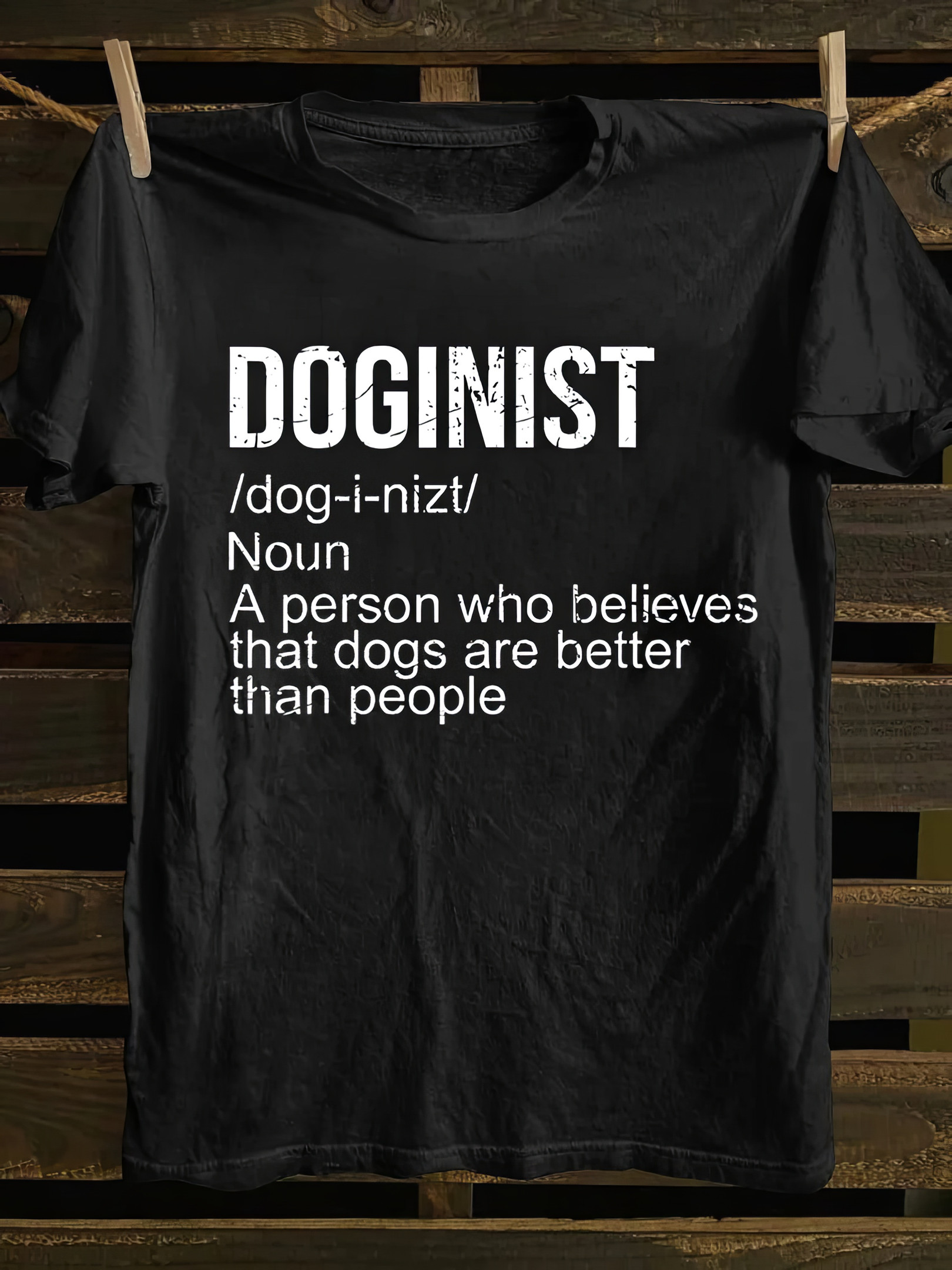 Doginist Definition Dogs Are Better Than People Shirt Funny Quote T-Shirt