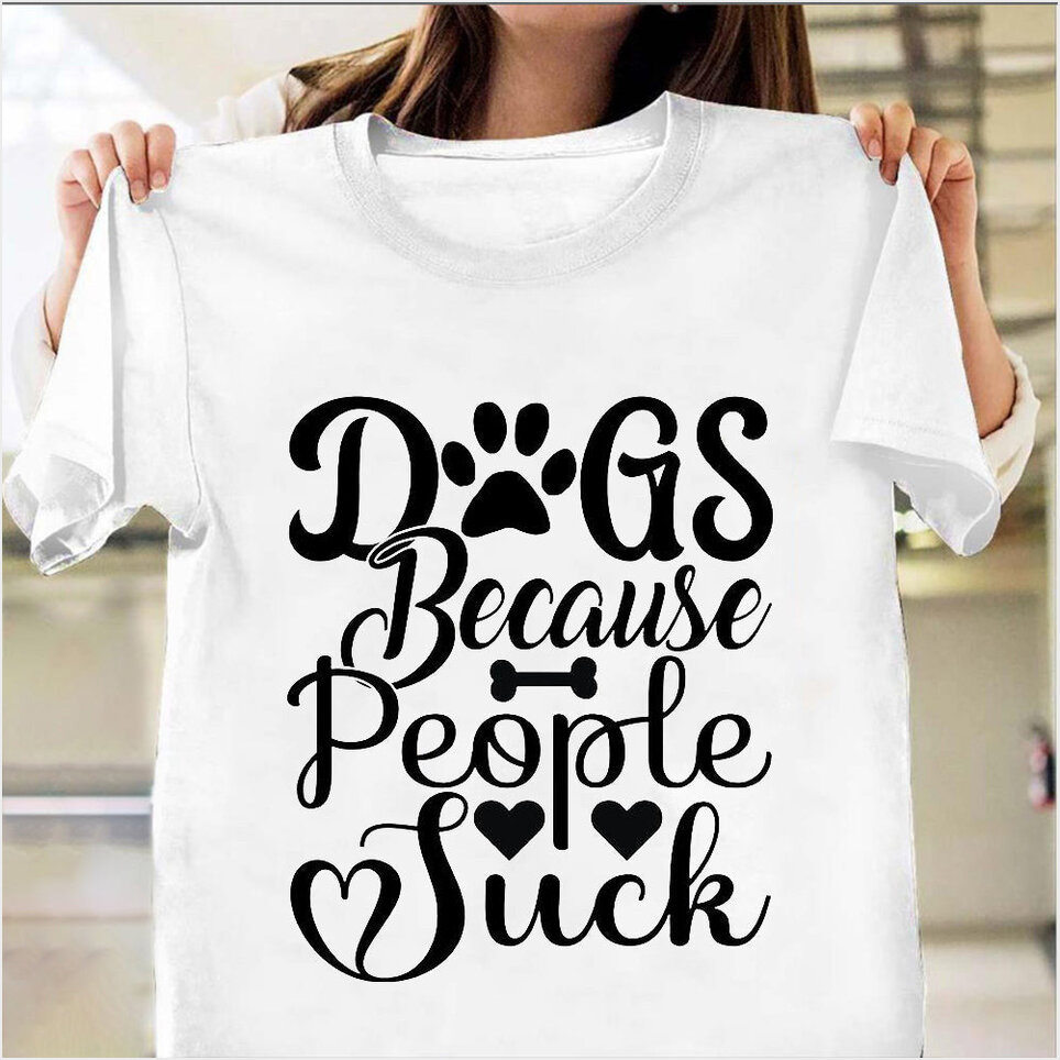 Dogs Because People Sucks T-Shirt Funny Dog Lover Shirts With Sayings Birthday Gift Ideas