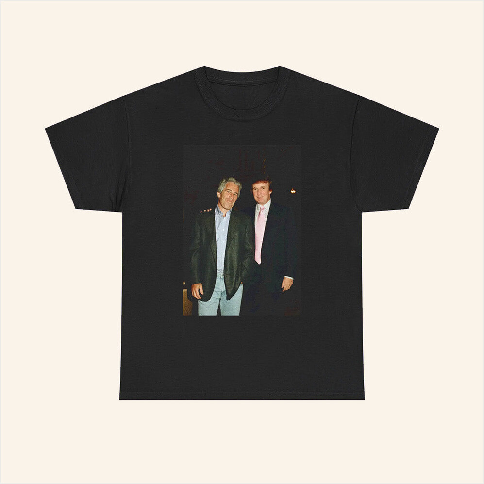 Donald Trump And Jeffrey Epstein Shirt Political T-Shirt Gifts For Dad Birthday Gift Ideas