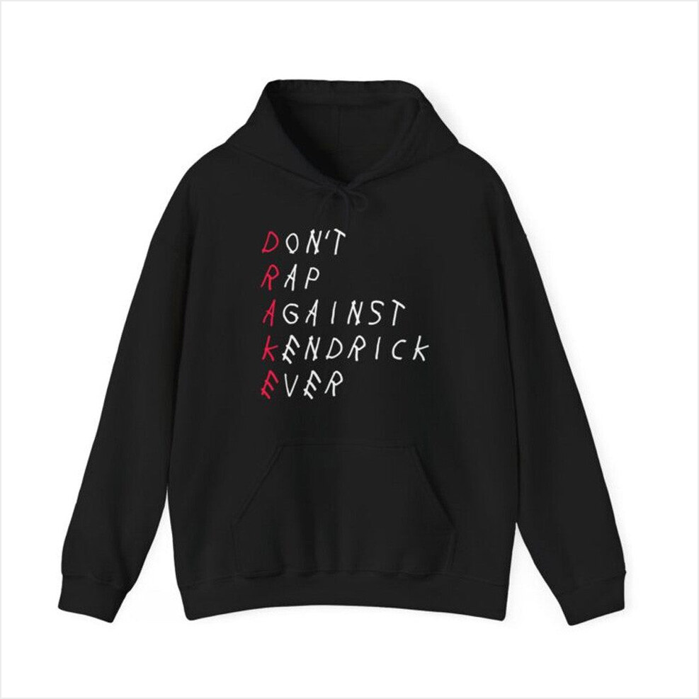 Don't Rap Against Kendrick Ever Hoodie Kendrick Lamar Merch Unique Gifts For Music Lovers