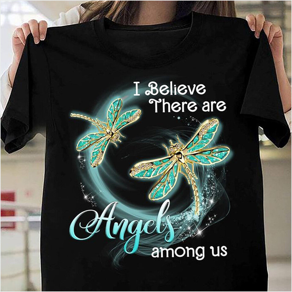 Dragonfly I Believe There Are Angels Among Us T-Shirt Birthday Gifts For Lost Loved Ones