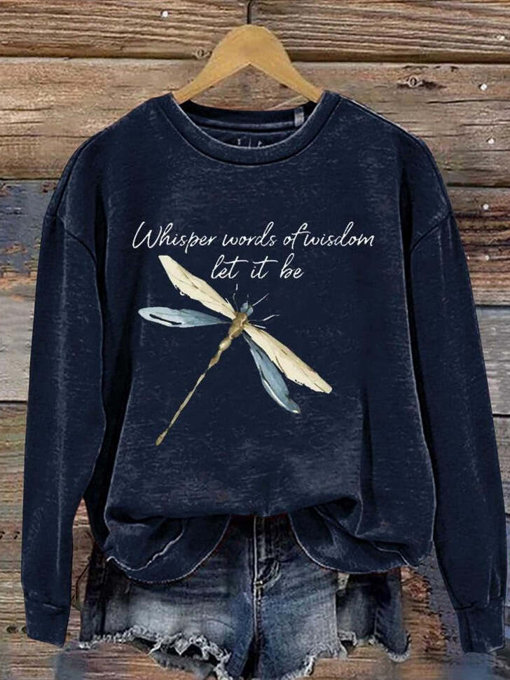 Dragonfly Whisper Words Of Wisdom Let It Be Sweatshirt Gifts For Women's Gifts For Friends
