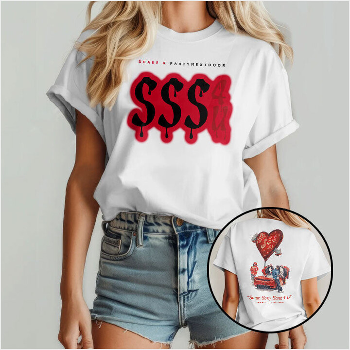 Drake X Partynextdoor Some Sexy Songs 4 U Shirt Gifts For Rapper Fan Gifts For Best Friend