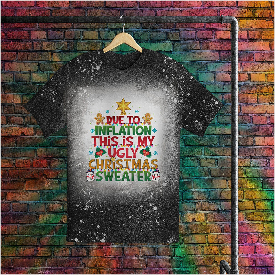 Due to Inflation This Is My Ugly Christmas Sweater T-Shirt Funny Christmas Shirt Gifts For Xmas