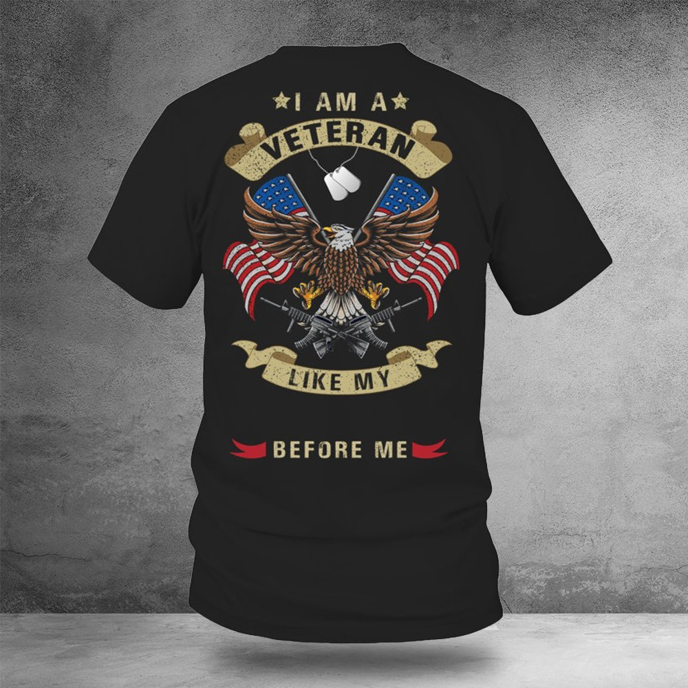 Eagle I Am A Veteran Like My Before Me Shirt Veteran Gifts For Employees