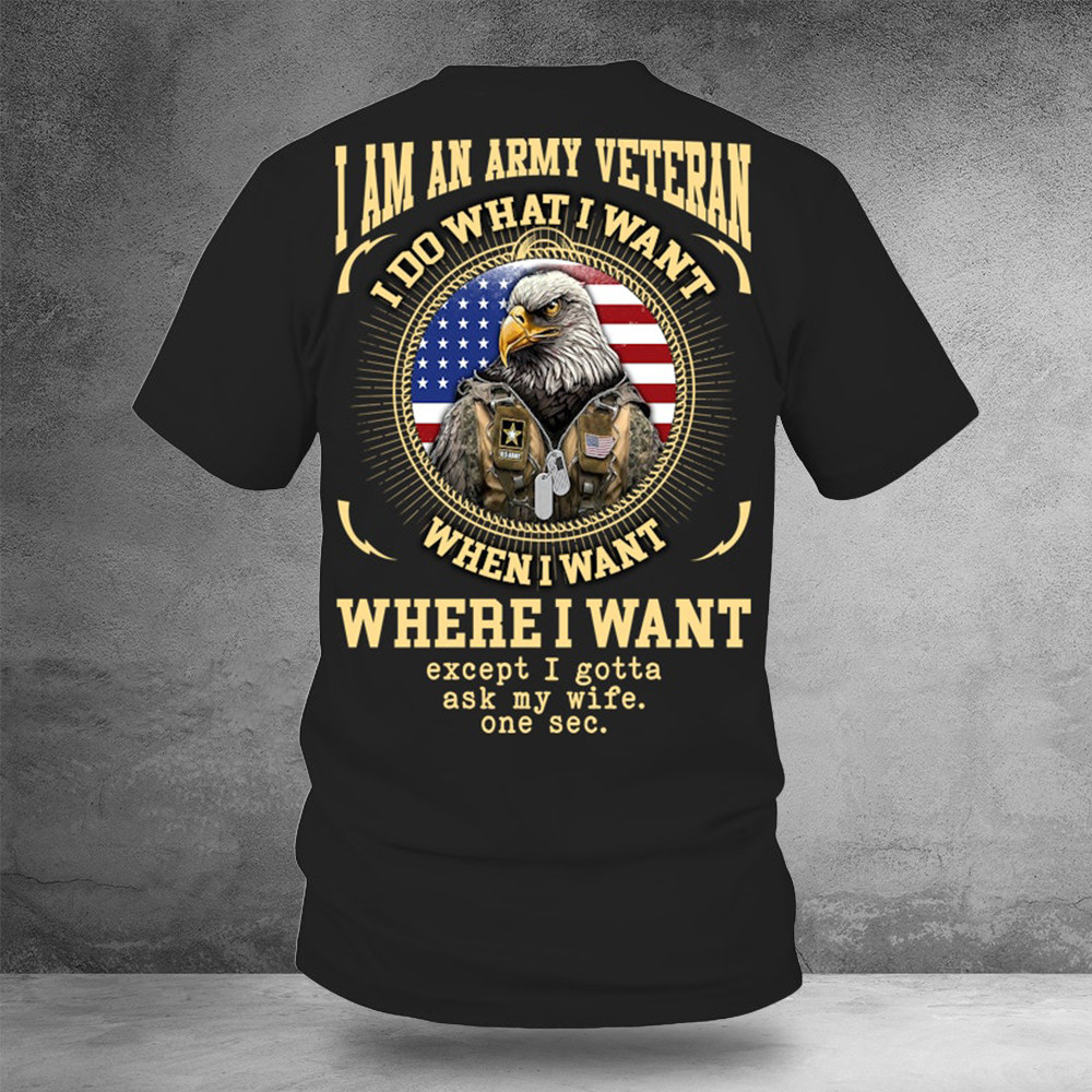 Eagle I Am An Army Veteran I Do What I Want Shirt Small Gifts For Veterans