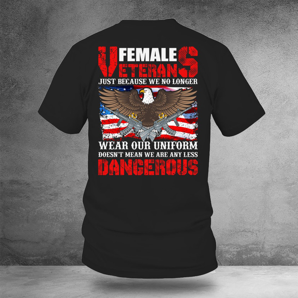 Eagle With Gun Female Veterans Just Because We No Longer Shirt Gifts For Female Veterans