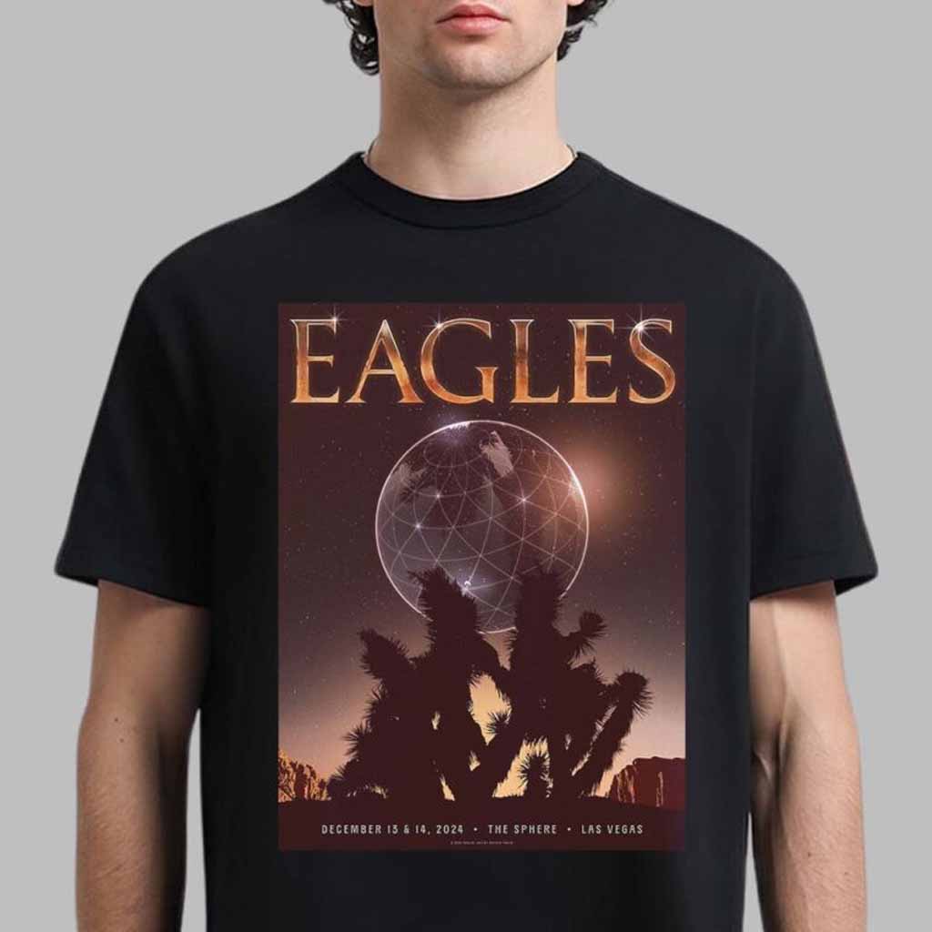 Eagles Gig Poster For Shows Live At The Sphere Las Vegas On December 13 And 14 2024 T-Shirt Eagles Merch Gifts For Father