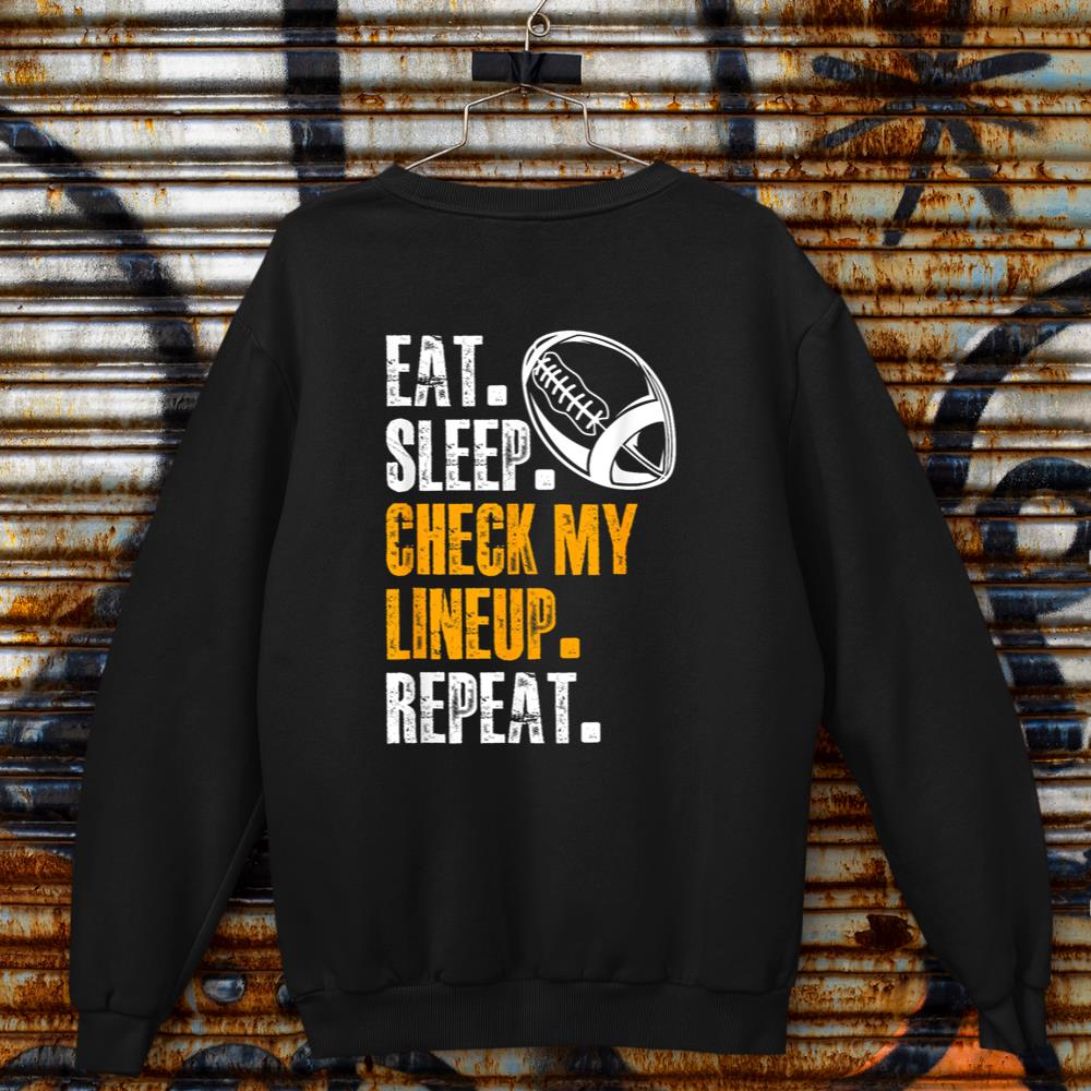 Eat Sleep Check My Lineup Repeat Football Life Routine Sweatshirt