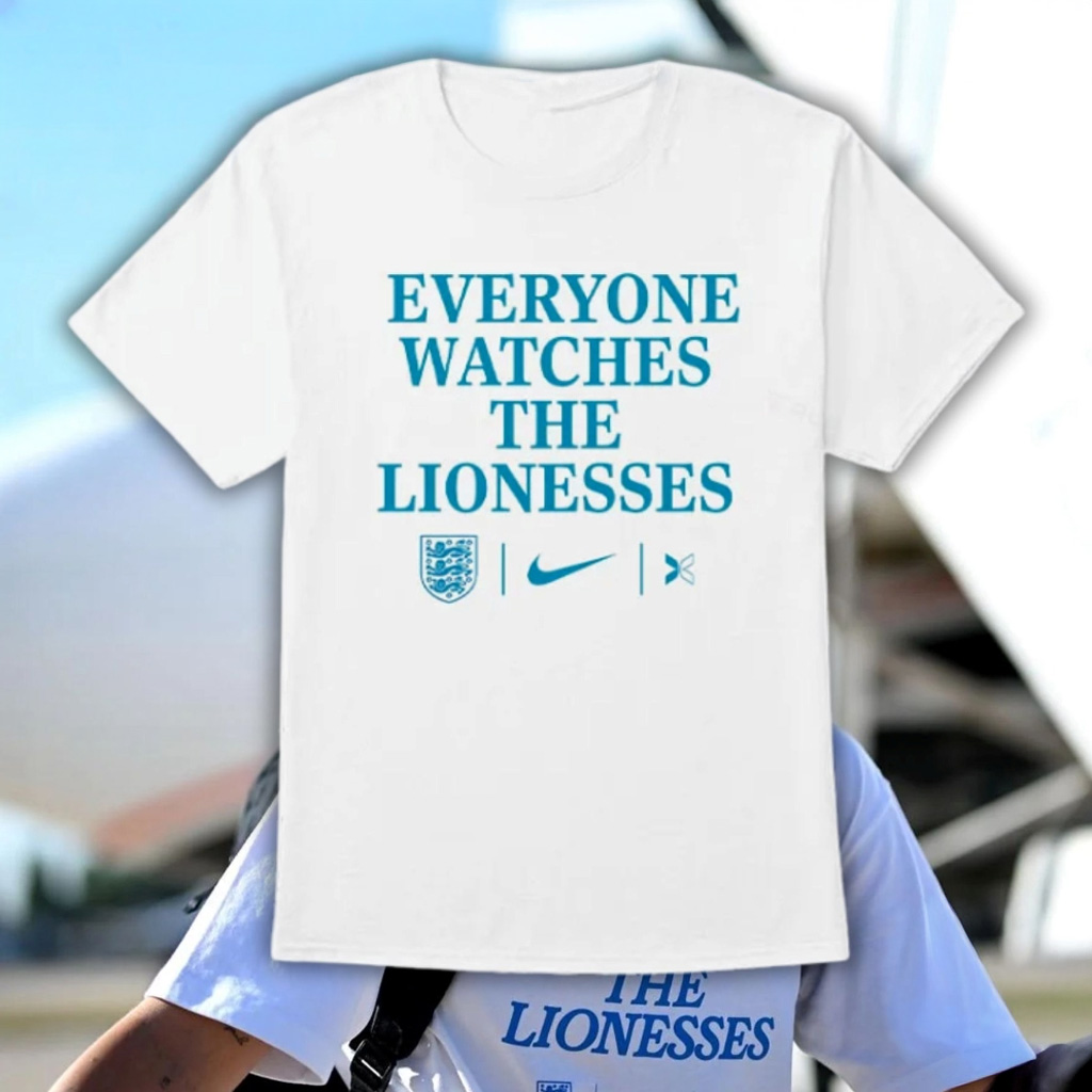 Everyone Watches The Lionesses T-Shirt Birthday Present For Husband
