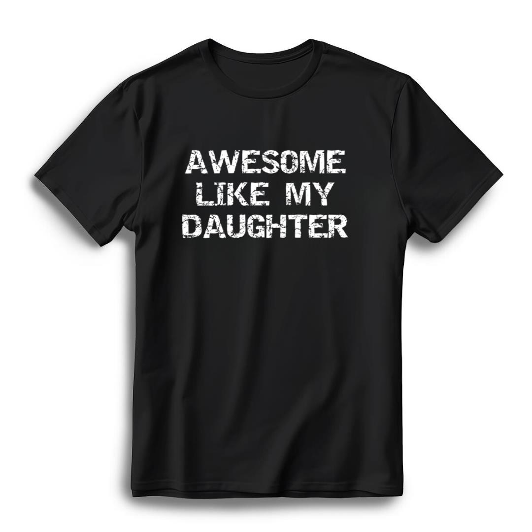 Fathers's Day Gift from Daughter Awesome Like My Daughter Long Sleeve