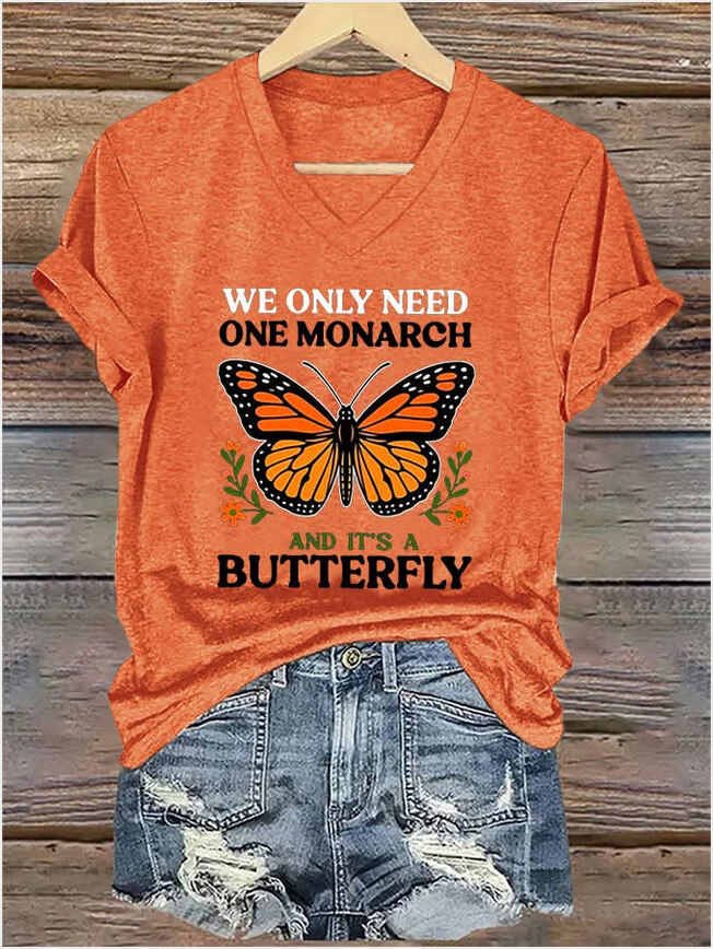 FDT V-Neck T-Shirt We Only Need One Monarch And It's A Butterfly Shirt Women's