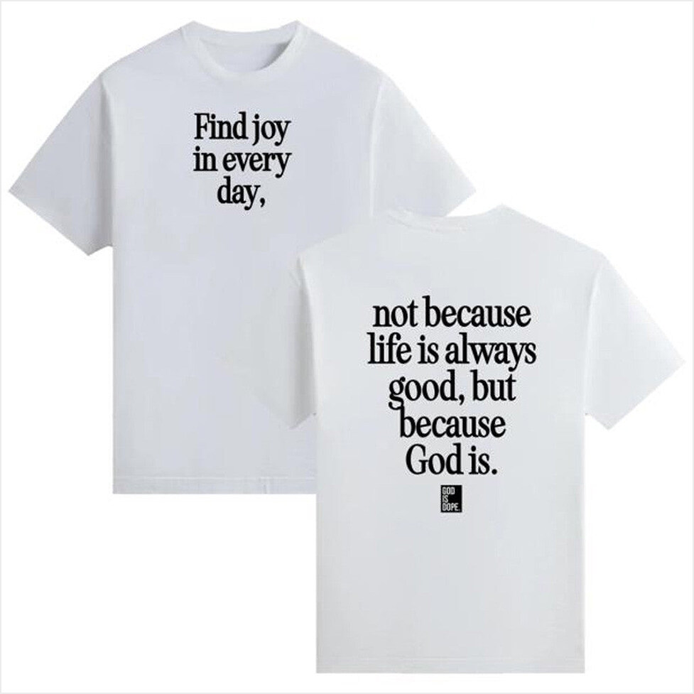 Find Joy In Every Day T-Shirt God Is Dope Merch Unique Gifts For Husband Gifts For Friends