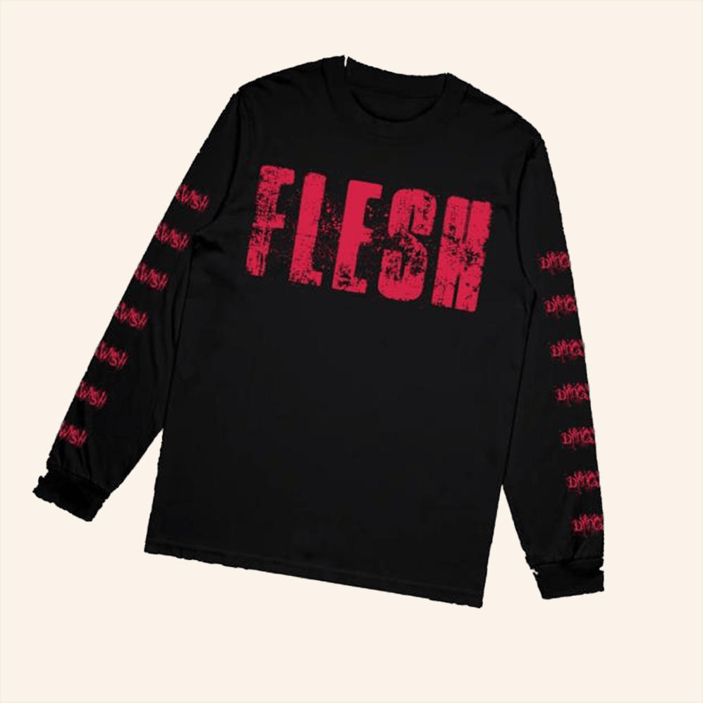 Flesh Long Sleeve T-Shirt Dying Wish Merch Best Birthday Gifts For Best Friend