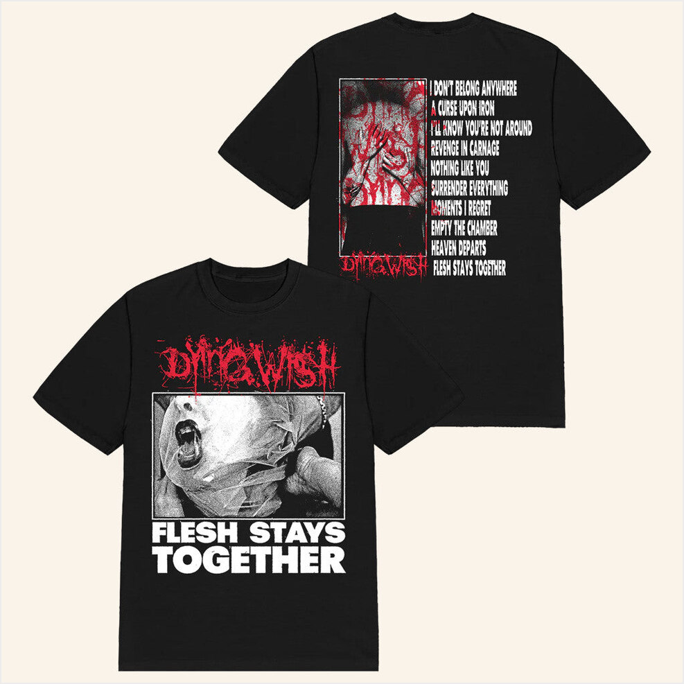 Flesh Stays Together Black T-Shirt Dying Wish Merch Gifts For Husband Gifts For Best Friend