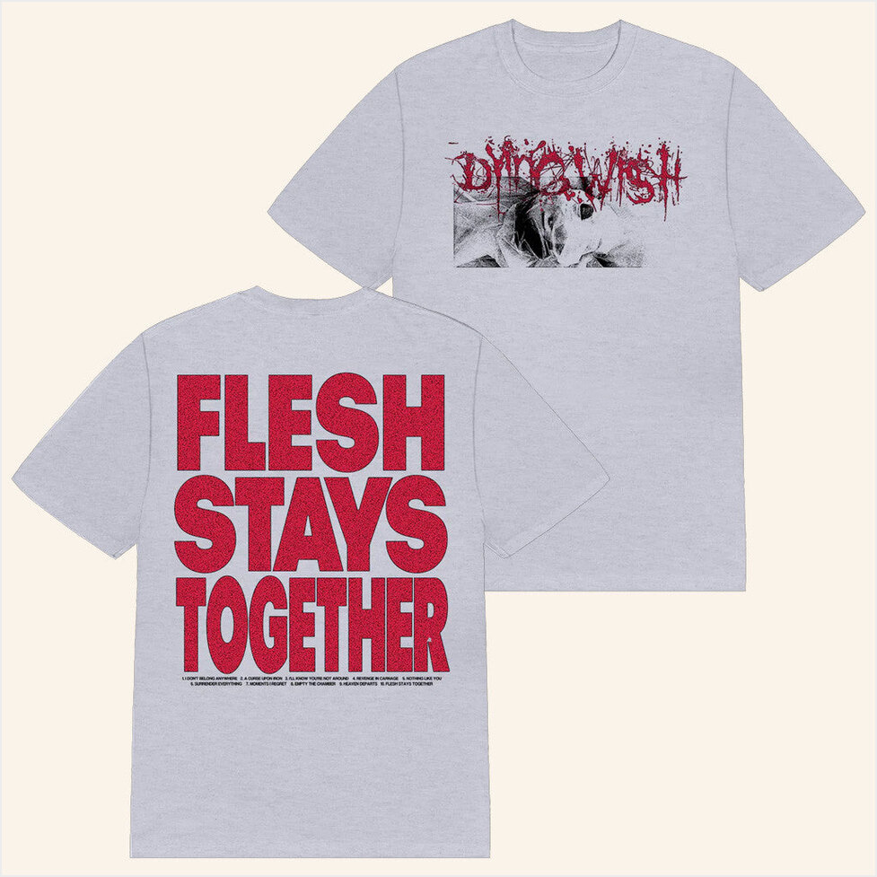 Flesh Stays Together Heather Grey T-Shirt Dying Wish Merch Birthday Gifts For Husband