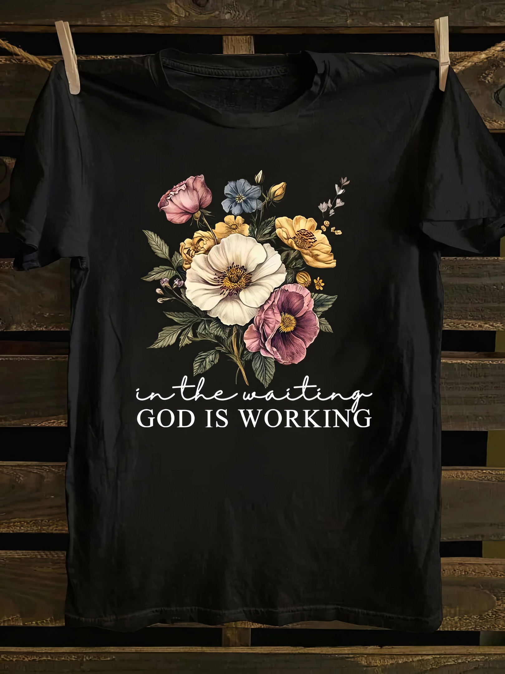 Flowers In the Waiting God is Working T-Shirt Mens Religious Shirts Gifts