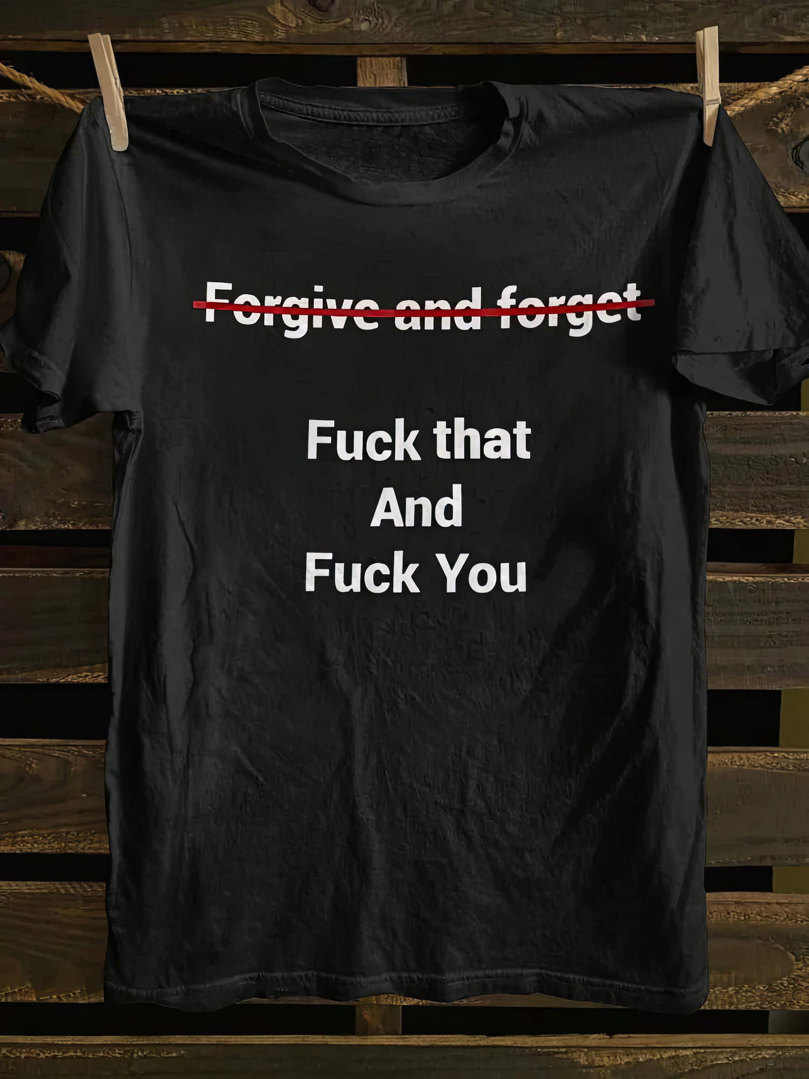 Fogive And Forget Fck That And Fck You T-Shirt Thoughtful Mother's Day Gifts