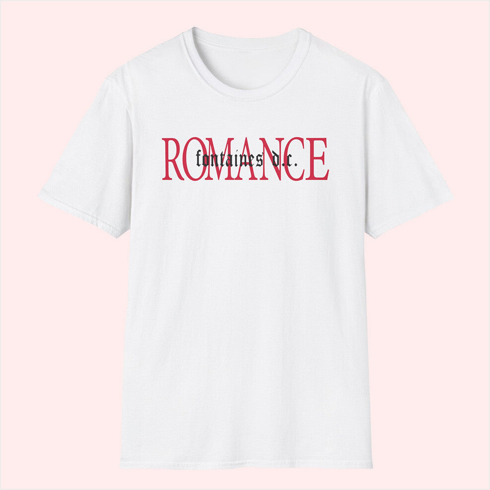 Fontaines DC Romance T-Shirt Teestow Merch Birthday Gifts For Dudes Gifts For Friends
