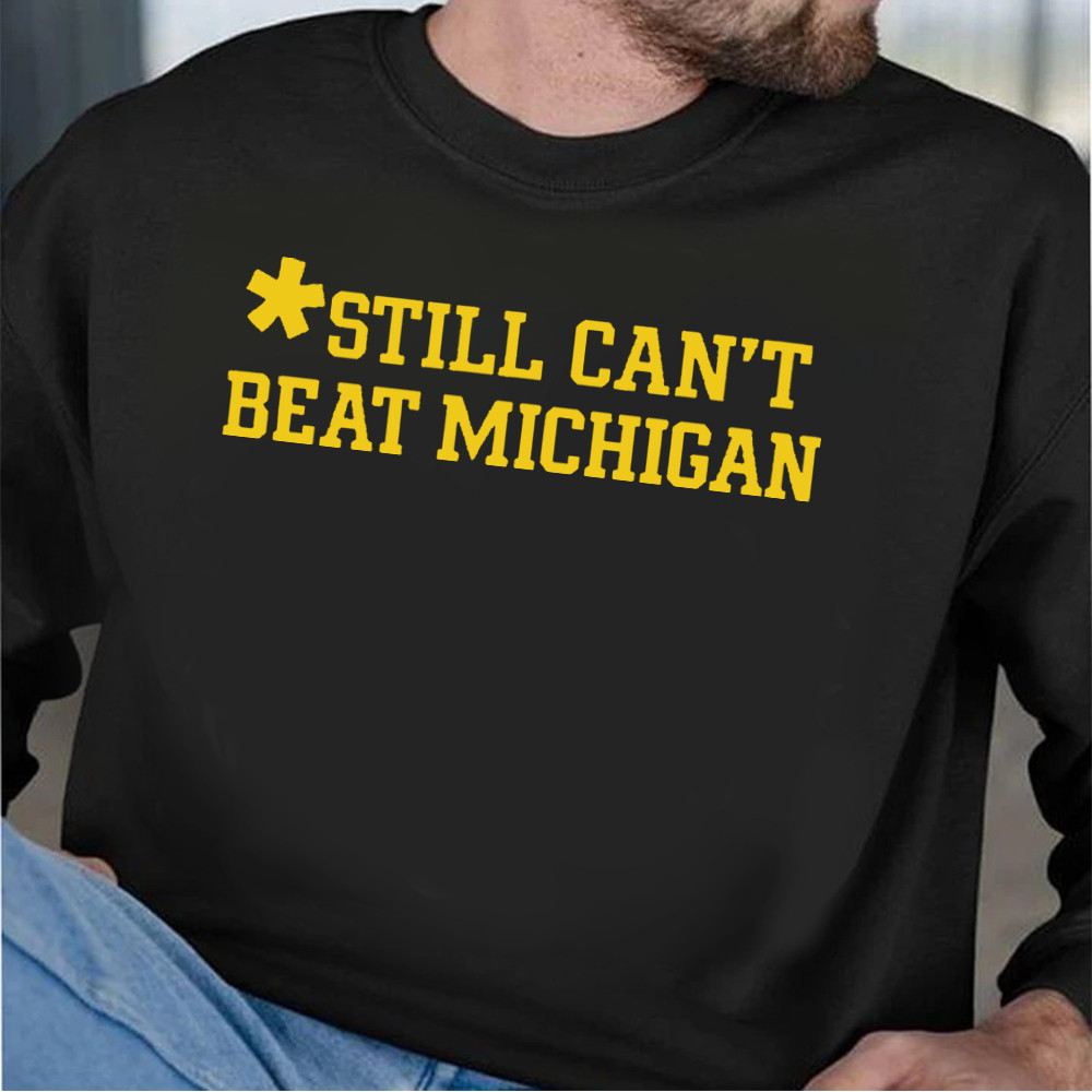 Football Stream Still Can't Beat Michigan Unique Football Merch Gift For Him