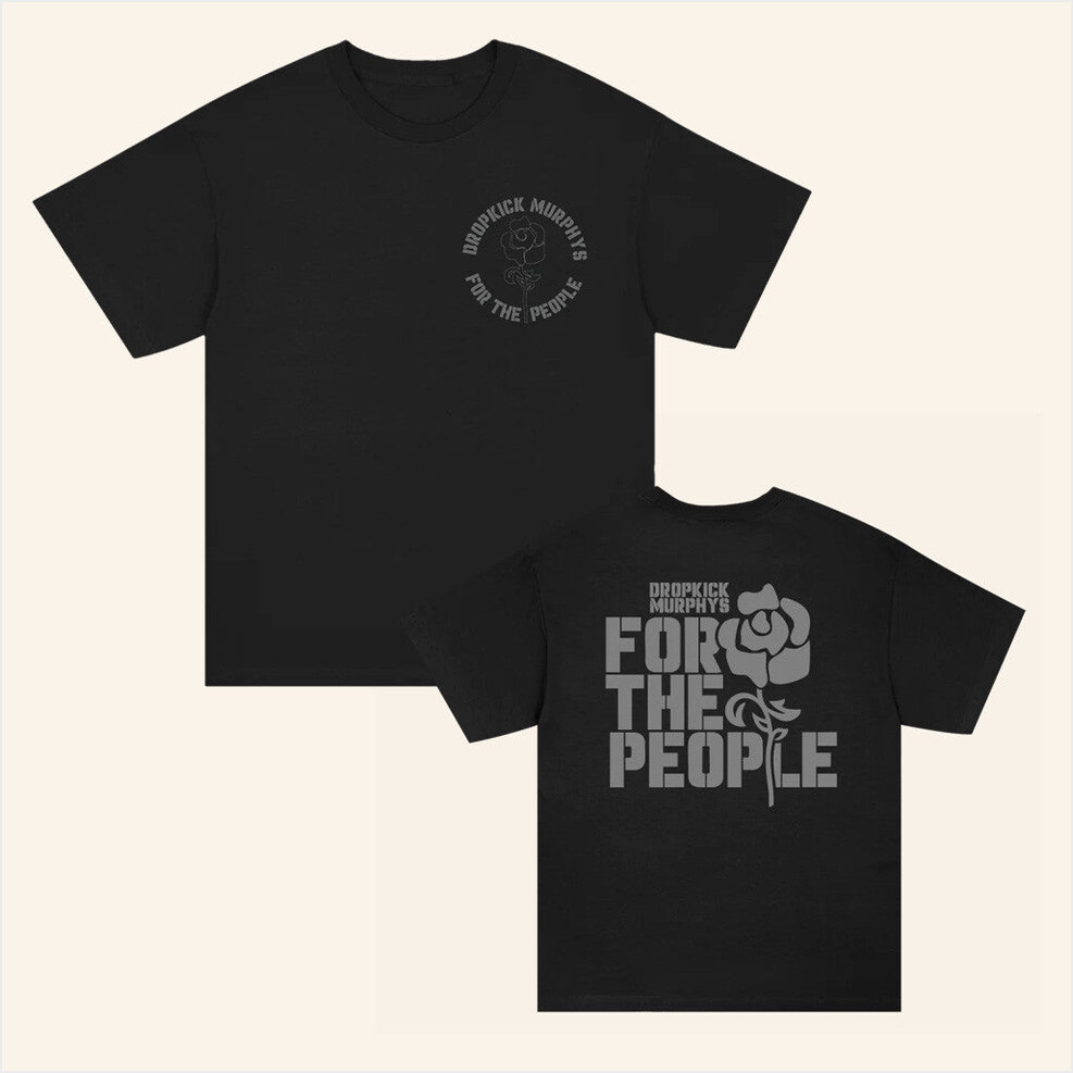For The People Rose T-Shirt Dropkick Murphys Merch Birthday Gifts For Brother BFF Gifts Ideas