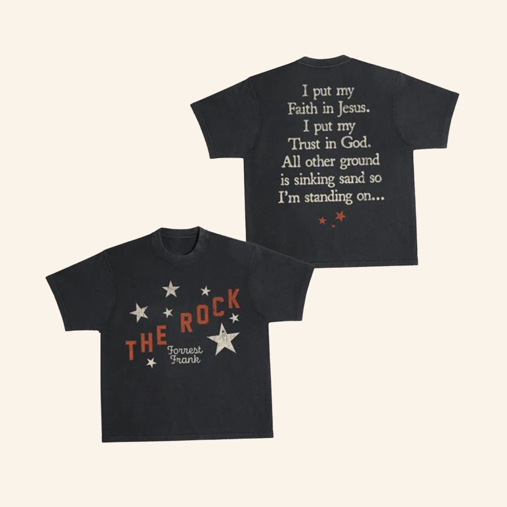 Forrest Frank Merch The Rock I Put My Faith In Jesus I Put My Trust In God Shirt