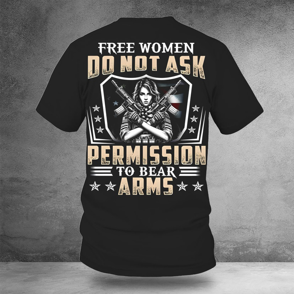 Free Women Do Not Ask Permission To Bear Arms Shirt Best Veterans Day Gifts
