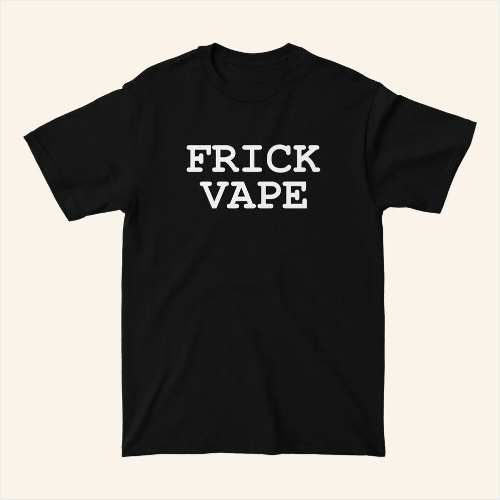 Frick Vape Black T-Shirt Baylen Levine Merch Birthday Gifts For Husband Gifts For Besties