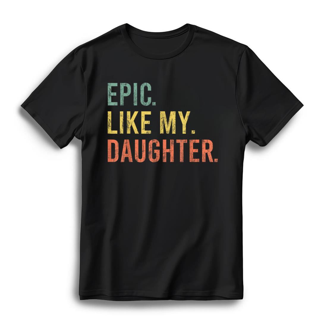 Funny Dad Joke Retro Fathers Day Epic Like My Daughter