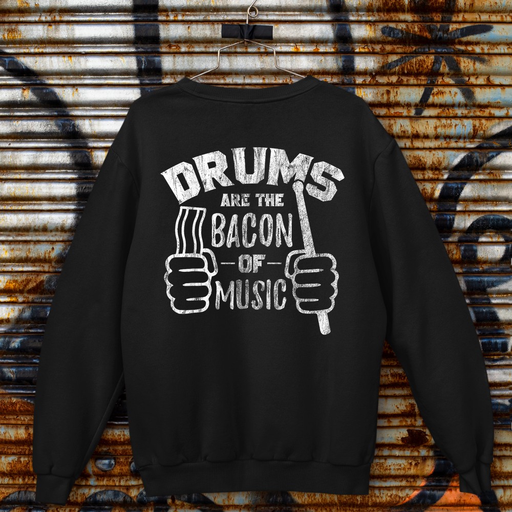 Funny Drummer T Shirt Drums Are Bacon of Music Tee Sweatshirt