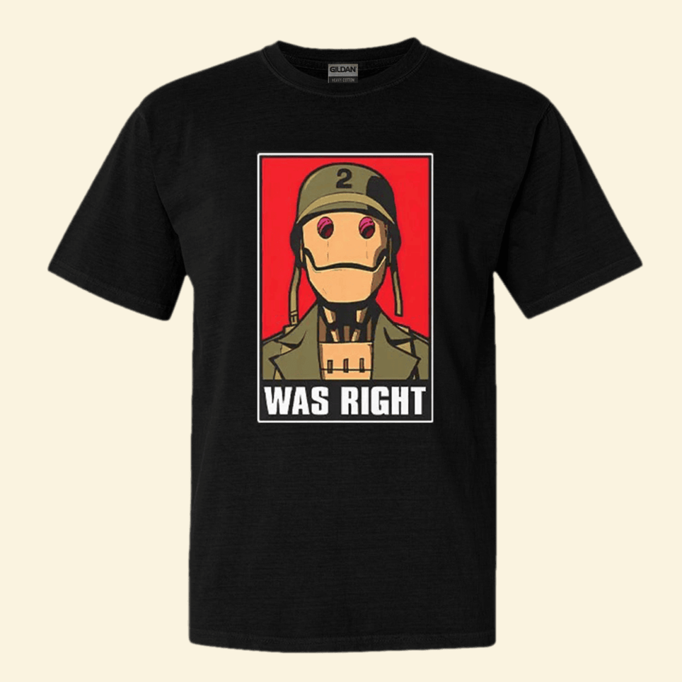 GI Robot Was Right T-Shirt Birthday Gifts For Husband Christmas Gifts For Him Gifts For Besties
