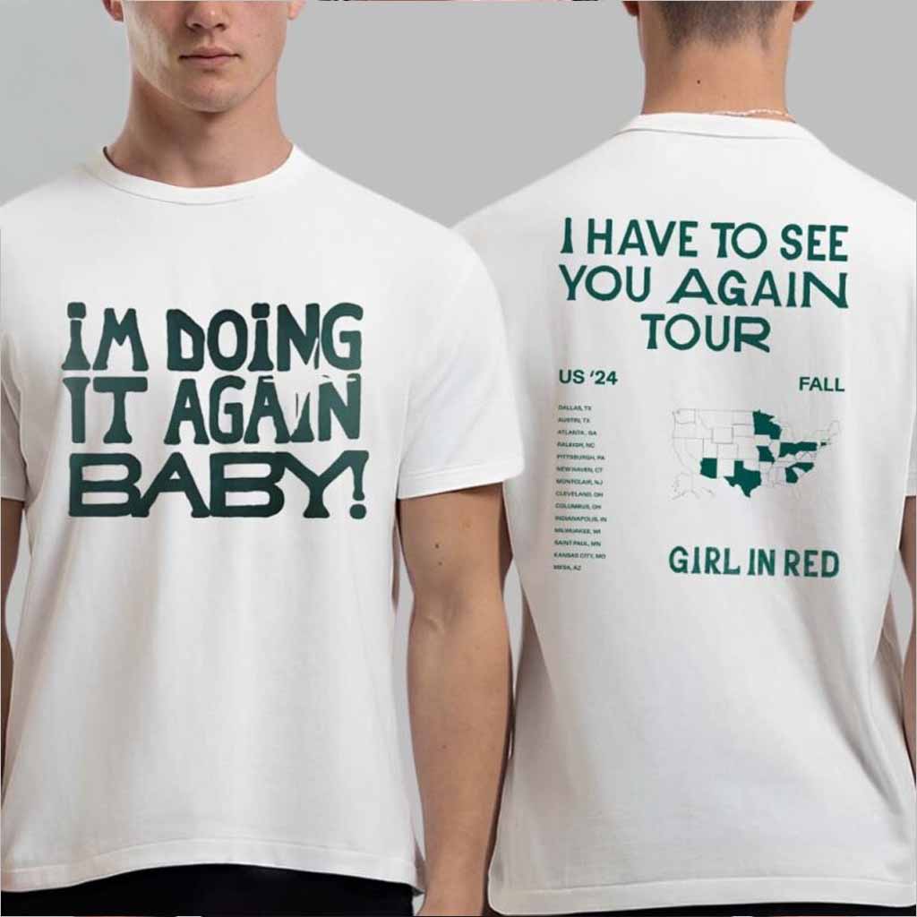Girl In Red I Am Doing It Again Baby I Have To See You Again US Fall Tour 2024 T-Shirt Gifts For Dudes