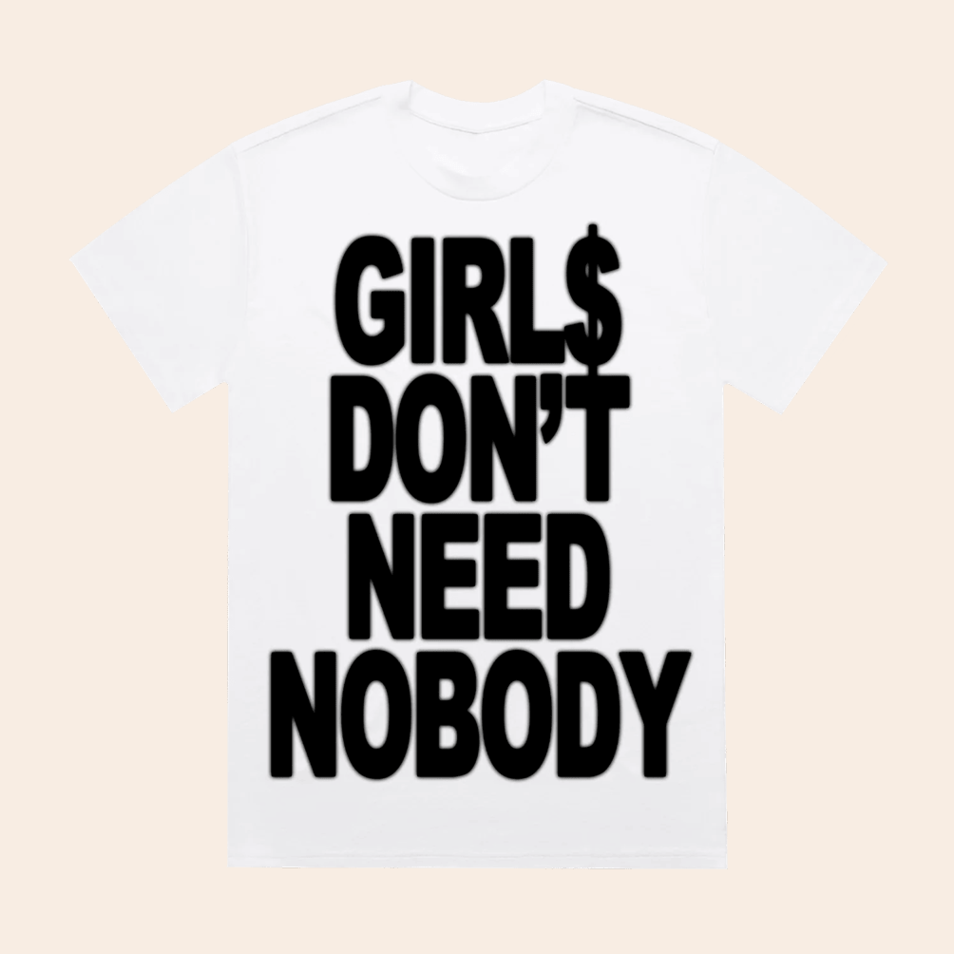 Girls Don't Need Nobody T-Shirt Dom Dolla Merch Father's Day Presents For Husband