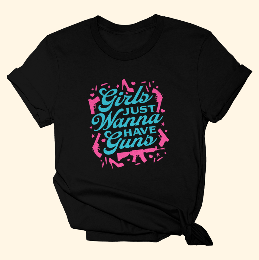 Girls Just Wanna Have Guns Shirt Support 2Nd Amendment Rights T-Shirt Best Friend Gifts