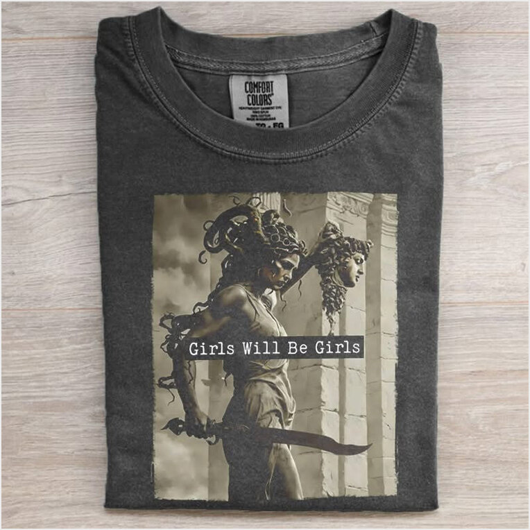 Girls Will Be Girls T-Shirt Unique Graphic Tees Birthday Gifts For Friends Christmas Presents