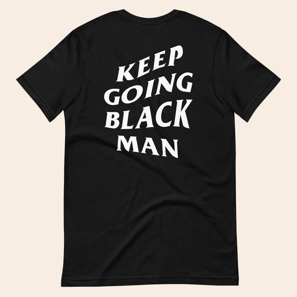 Go Black Man Go Shirt Keep Going Black Man T-Shirt Stepdad Gifts For Father's Day Gifts For Dad